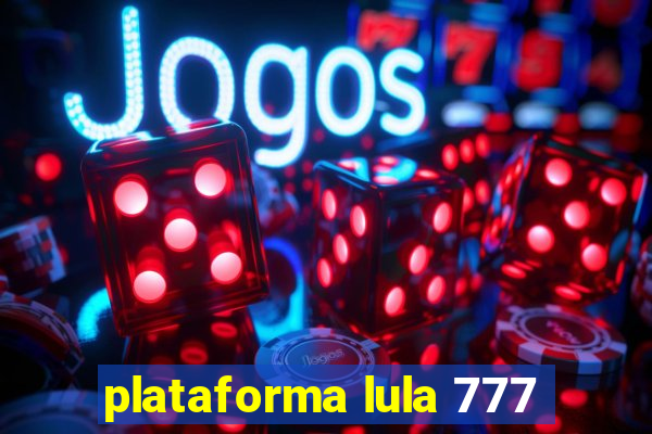 plataforma lula 777